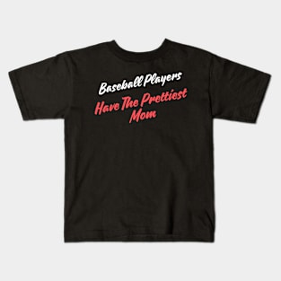 Baseball Players Have The Prettiest Moms Kids T-Shirt